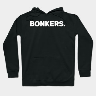 Bonkers. Hoodie